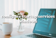 configure startup services windows