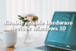 disable enable hardware devices windows 10