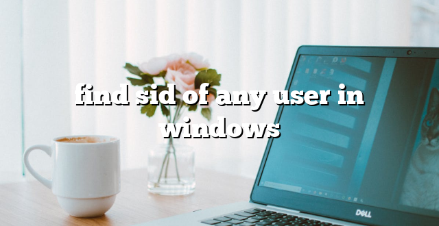 find sid of any user in windows