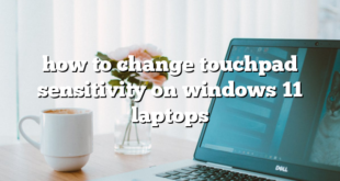 how to change touchpad sensitivity on windows 11 laptops