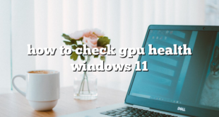 how to check gpu health windows 11