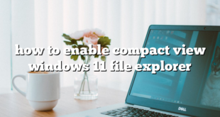 how to enable compact view windows 11 file explorer