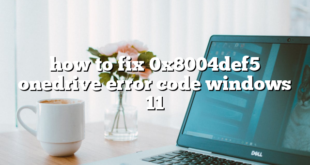 how to fix 0x8004def5 onedrive error code windows 11