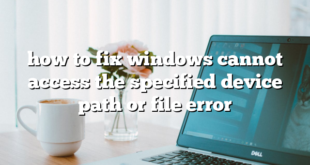 how to fix windows cannot access the specified device path or file error