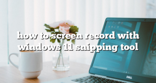 how to screen record with windows 11 snipping tool