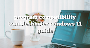 program compatibility troubleshooter windows 11 guide