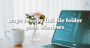 ways to copy full file folder path windows