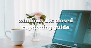 windows 10s closed captioning guide