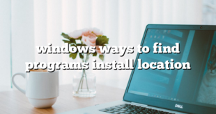 windows ways to find programs install location